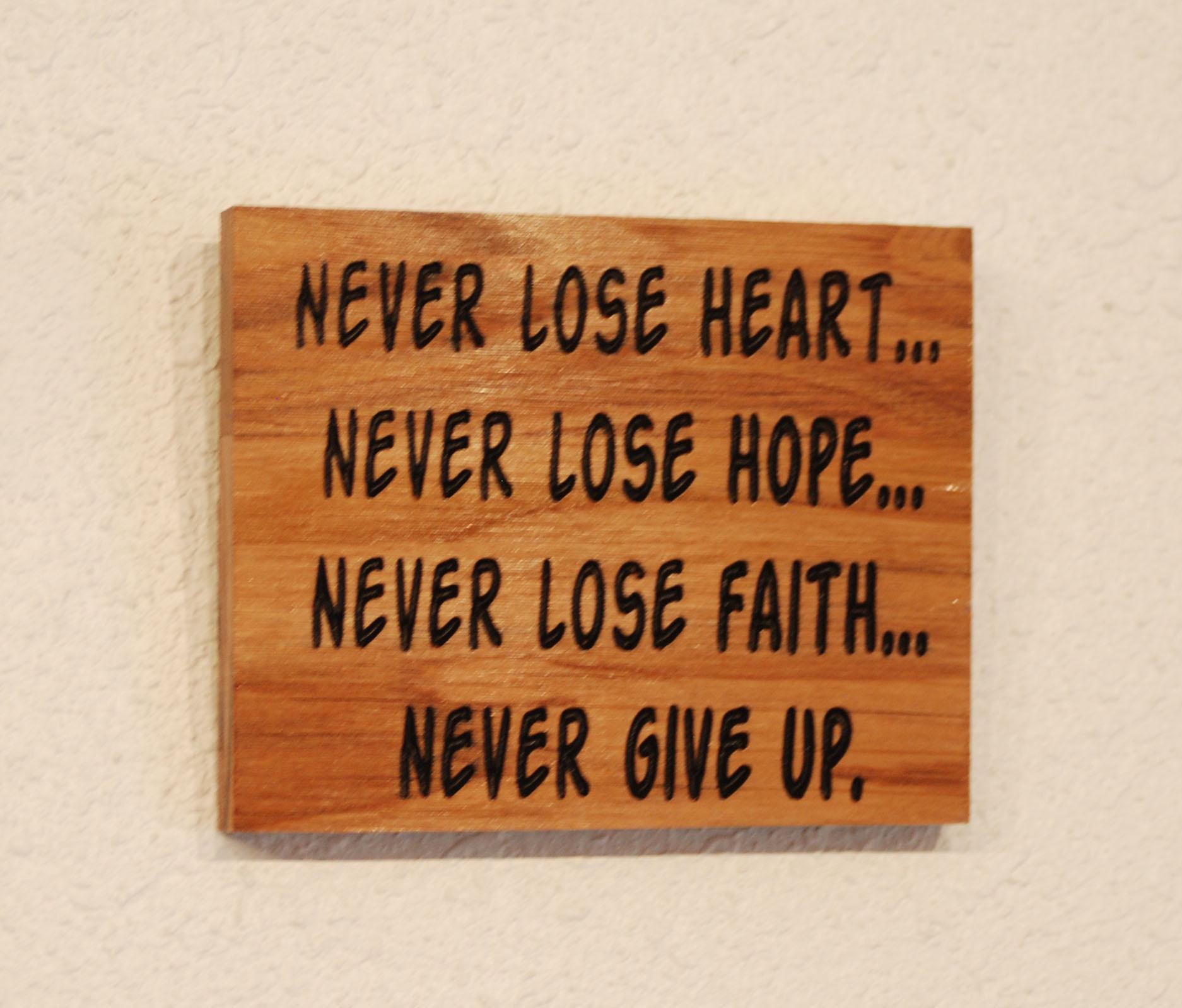 Never Lose Heart… Never Lose Hope… Never Lose Faith… Never Give Up. - Hand  Painted, Carved Wood Plaque. 25176 - Etsy