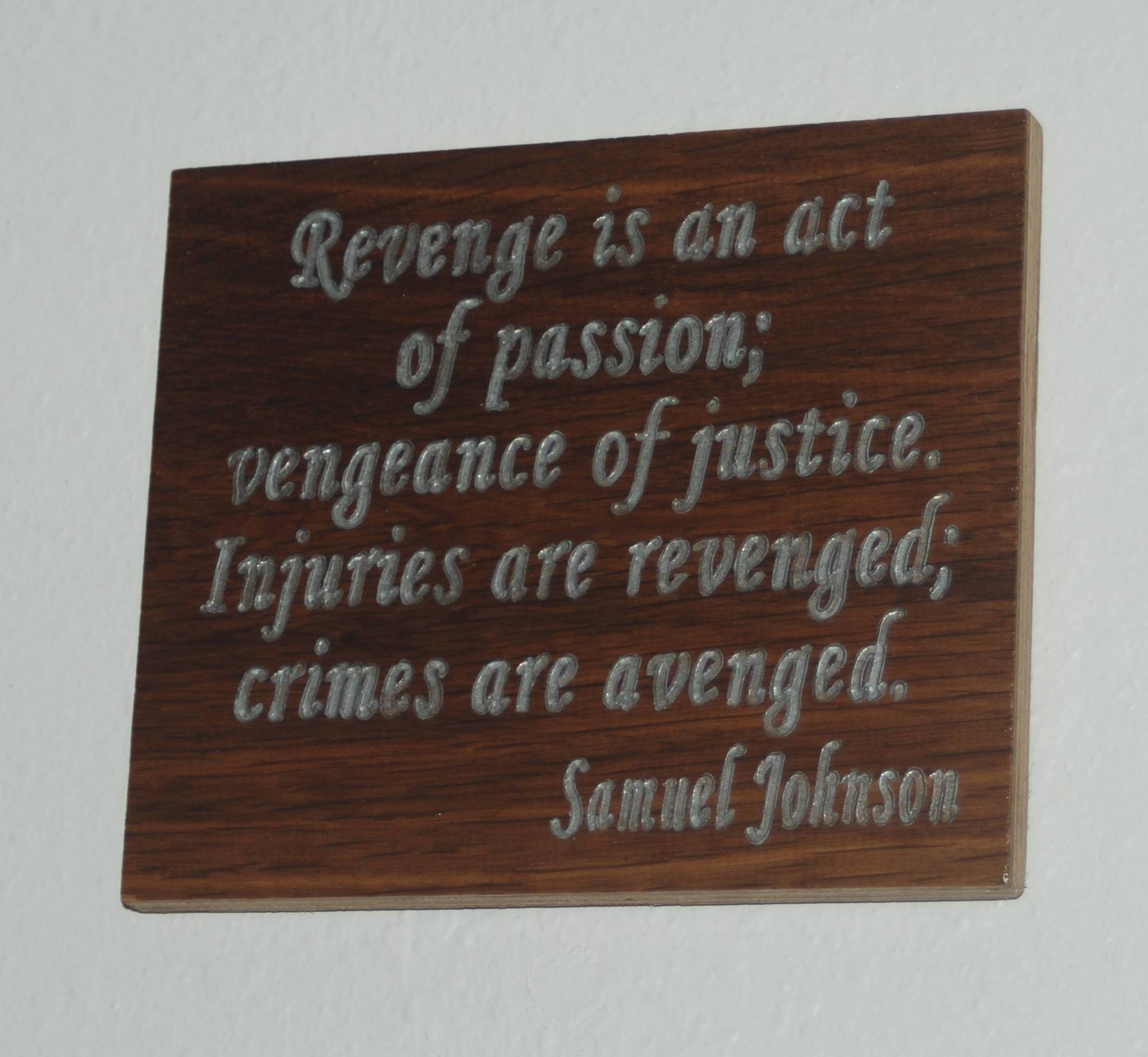 Samuel Johnson quote: Revenge is an act of passion; vengeance of