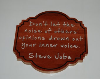 Don't let the noise of others' opinions drown out your inner voice. Steve Jobs. - Hand painted plaque - 15019