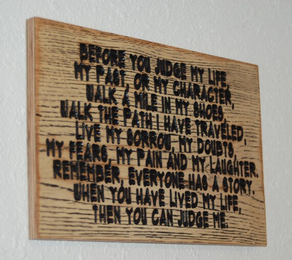 Antes de juzgar mi vida, mi pasado o mi carácter, camina en mis