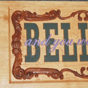 BELIEVE and you will achieve- Hand painted carved wood plaque- 18021