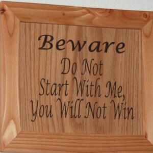 Beware   Do Not Start With Me, You Will Not Win - Carved Wooden Plaque - 14016