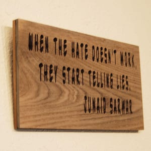 When the hate doesn't work, they start telling lies. JuNaid Sarwar - Carved plaque.   25181