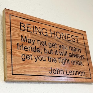 Being Honest may not get you many friends, but it will always get you the right ones. John Lennon - Hand painted, carved wood plaque - 23135