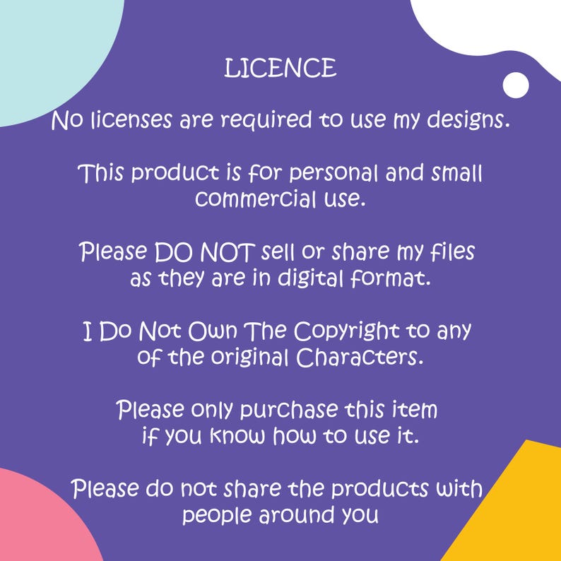 Puede incluir: Fondo morado con texto blanco que describe los t&eacute;rminos de uso para dise&ntilde;os digitales. El texto dice "LICENCE No se requieren licencias para usar mis dise&ntilde;os. Este producto es para uso personal y comercial a peque&ntilde;a escala. Por favor, NO venda ni comparta mis archivos ya que est&aacute;n en formato digital. No soy propietario de los derechos de autor de los personajes originales. Por favor, solo compre este art&iacute;culo si sabe c&oacute;mo usarlo. Por favor, no comparta los productos con las personas que le rodean."