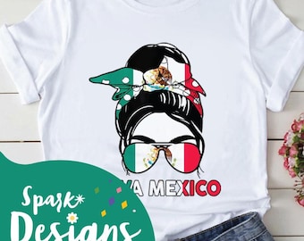 Viva Mexico Png, Independencia de Mexico, Mexican Flag png, Mexican messy bun png, Cinco de mayo png, Proud Latin, Mexican Shirt designs Png