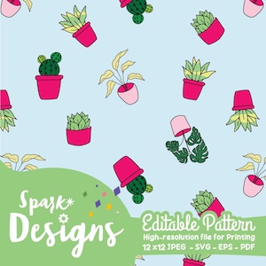 May include: A seamless pattern featuring various potted plants in pink pots on a light blue background. The plants include cacti, succulents, and leafy plants. The pattern is labeled "Spark Designs Editable Pattern High-resolution file for Printing 12 x 12 JPEG - SVG - EPS - PDF".