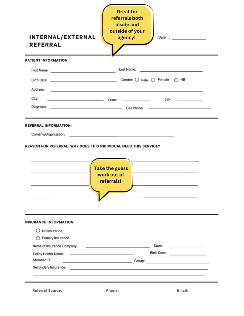 May include: A black and white form with the title "Internal/External Referral" and a yellow speech bubble that says "Great for referrals both inside and outside of your agency!" The form includes sections for patient information, referral information, reason for referral, insurance information, and referral source.