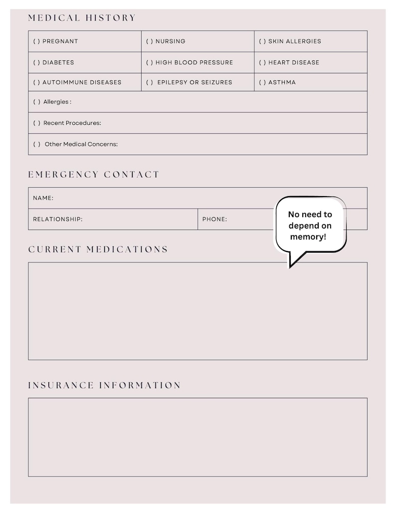 May include: A medical history form with sections for personal information, emergency contact, current medications, and insurance information. The form includes checkboxes for various medical conditions and a space for notes.