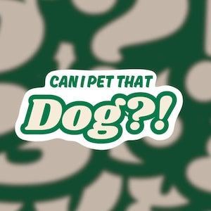 Can I Pet That Dog Sticker | Funny Dog Lover Decal | Cute Pet Request Vinyl Sticker for Dog Fans | Gift for Dog Owners