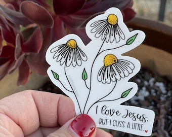 I love Jesus but I cuss a little Daisy Vinyl Sticker for hydros, laptops, journals, surfboards and more **FREE SHIPPING**