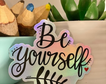 Be Yourself Holographic Vinyl Stickers for laptops, hydros, journals, planners, cell phones and more **FREE SHIPPING**
