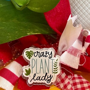 Acrylic Pin Crazy Plant Lady|Plant Lover|Teacher Gift|Encouraging Gift|Favors