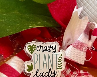 Acrylic Pin Crazy Plant Lady|Plant Lover|Teacher Gift|Encouraging Gift|Favors