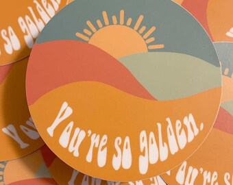 You’re So Golden Round Vinyl Sticker for Journals, hydros, laptops and more with **FREE SHIPPING**