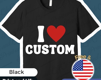 Camiseta personalizada I Love, camiseta personalizada I Love, camiseta personalizada I Heart, regalo personalizado para el día de San Valentín, camiseta personalizada I Love, camiseta I Love