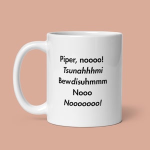 Piper Nooo Tsunami Mug – White Lotus Parker Posey Quote | Funny Home Gift | Meme Coffee Cup