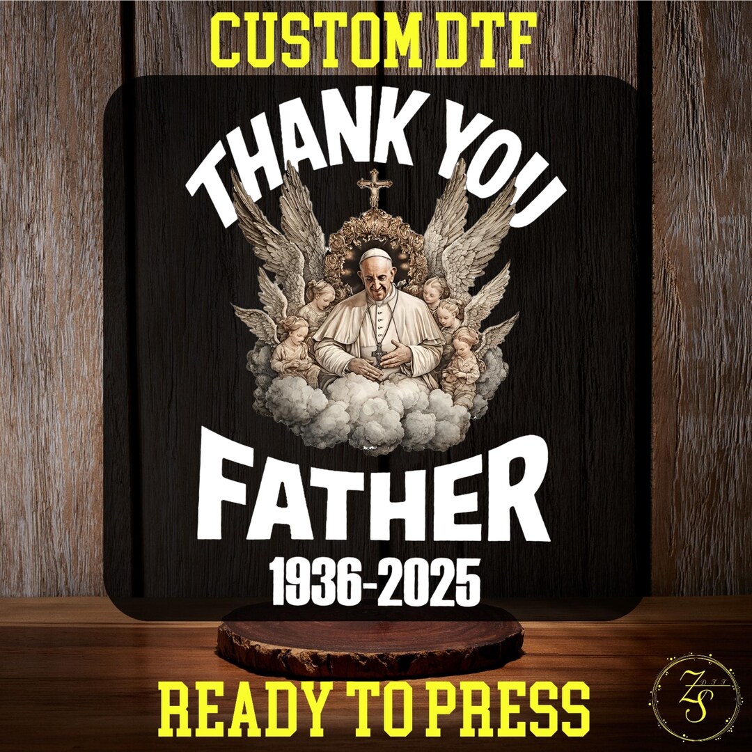 Pope Francisco DTF Transfer, Thank You Father Pope Ready to Press, Rip ...