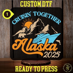 Cruising Together Alaska 2025  DTF Transfer, Alaska Cruise Team DTF, Alaska Trip Group Shirt Transfer, Alaska Family Vacation, Cruise Squad
