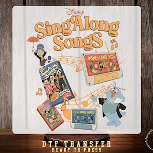 May include: A graphic featuring Disney's "Sing Along Songs" with cartoon characters and cassette tapes. The design includes the text "Disneyland Fun" and "It's a Small World". The phrase "DTF Transfer Ready to Press" is also present.