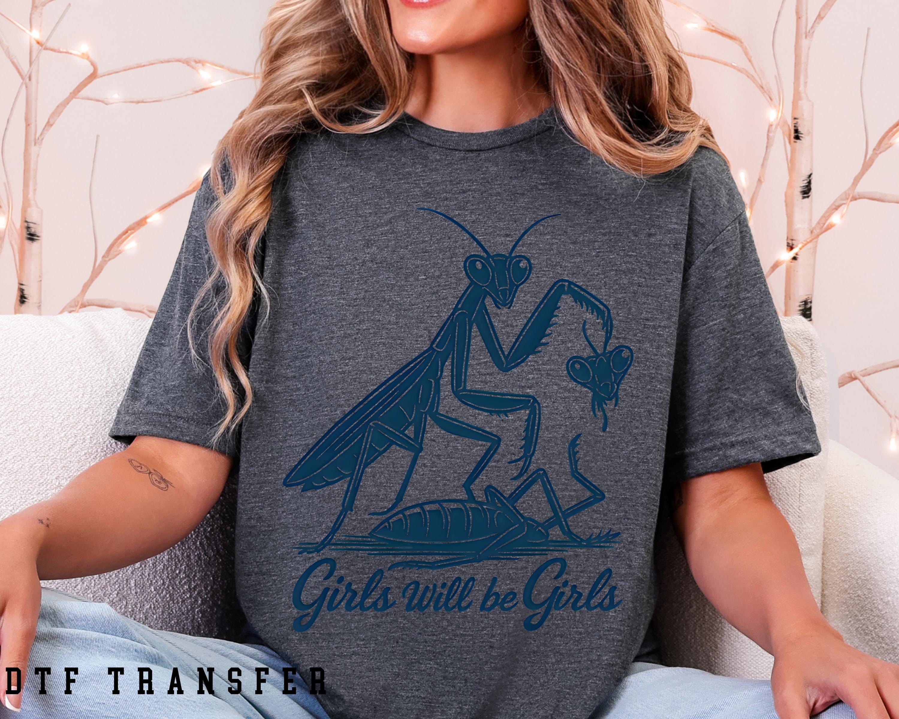 Girl Will Be Girls Praying Mantis DTF Transfer, Dark Feminist