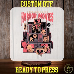 I Freaking Love Horror Movies DTF Transfer, Halloween Horror Nights Ready to Press, Halloween Horror Characters, Halloween Friend DTF Design