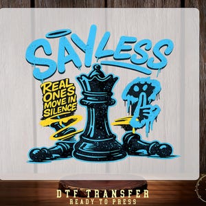 May include: A graphic design featuring the text SAY LESS in blue graffiti-style lettering. A black chess queen piece stands in the center with two fallen chess pieces. Yellow text reads REAL ONES MOVE IN SILENCE next to a blue shushing hand icon.