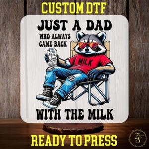 Just A Dad Who Always Came Back With The Milk DTF Transfer, Retro Funny Raccoon Dad Ready to Press,  Fathers Day Gift DTF, Shirt for Dad dtf