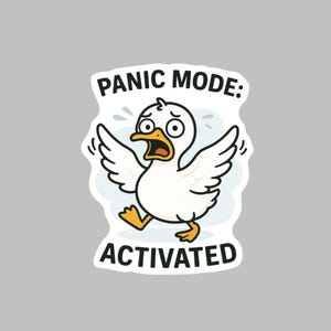 May include: A white cartoon duck with wide eyes and an open beak, wings spread, and running. The text "PANIC MODE: ACTIVATED" is above and below the duck in a black font. The sticker has a white border and a gray background.