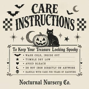 May include: A cream-colored graphic print featuring the black text CARE INSTRUCTIONS and To Keep Your Treasure Looking Spooky. It includes illustrations of a jack-o'-lantern, a black cat, bats, stars, and a crescent moon, with listed laundry care steps.