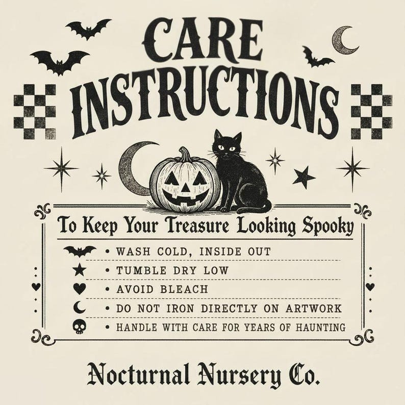 May include: A cream-colored graphic print featuring the black text CARE INSTRUCTIONS and To Keep Your Treasure Looking Spooky. It includes illustrations of a jack-o'-lantern, a black cat, bats, stars, and a crescent moon, with listed laundry care steps.