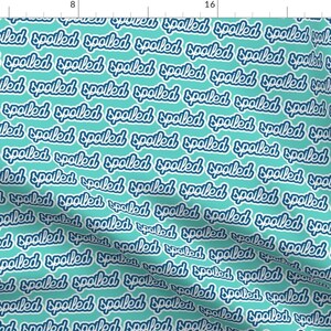 Spoiled Blue Lettering Fabric - Spoiled - Blue And Teal - C20bs By Littlearrowdesign - Spoiled Cotton Fabric By The Yard With Spoonflower