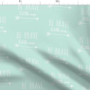 Blue Brave Fabric - Be Brave Little One Arrow Mint And White By Sugarpinedesign - Baby Boy Cotton Fabric By The Yard With Spoonflower