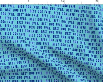 Dog Fabric - Best Dog Ever Blue On Blue By Littlearrowdesign - Pet Dog Show Puppy Adopt Cotton Fabric by the yard With Spoonflower