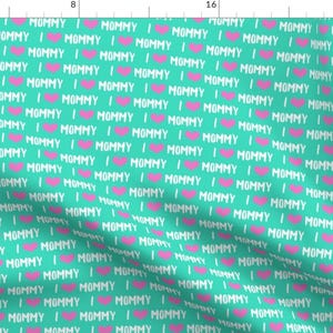 I Love Mommy Mother&#39;s Day Fabric - I Love Mommy - Teal By Littlearrowdesign - I Love Mommy Cotton Fabric By The Yard With Spoonflower