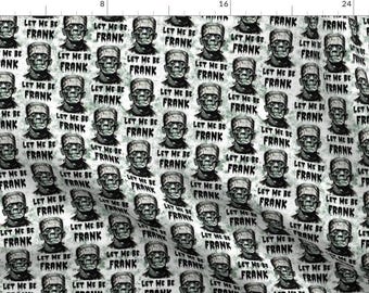 Halloween Fabric - Let Me Be Frankenstein by sunnidaze - Monster Humor Funny Novelty Horror Scary Movie Fabric by the Yard by Spoonflower