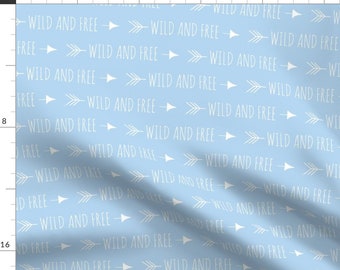 Wild And Free On Blue Fabric - Wild And Free Arrows - Baby Blue/White By Sugarpinedesign - Arrow Cotton Fabric By The Yard With Spoonflower