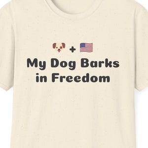 Patriotic Dog Lover Shirt My Dog Barks in Freedom, Funny 4th of July Tee, Unisex Gift for Dog Owners, Independence Day T-Shirt