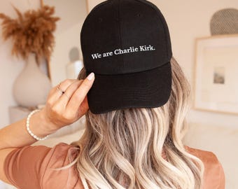 Embroidered We are Charlie Kirk Dad Cap, Patriotic Hat for Him or Her, Charlie Kirk Tribute Hat, Turning Point, USA Hat, Conservative Gift