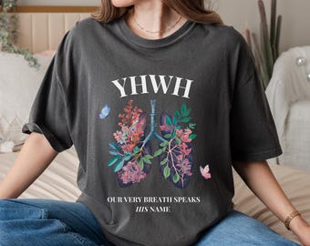 YAHWEH, YHWH Comfort Colors  Shirt, Christian Floral Lungs Tee, Floral Lungs, YHWH Breathe, Floral Shirt, Gift for Her, Christian Shirt