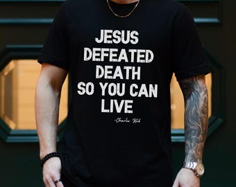 Jesus Tee, Charlie Kirk Jesus Defeated Death so You Can Live Shirt, Free Speech, Brother in Christ Shirt, Christian Gift