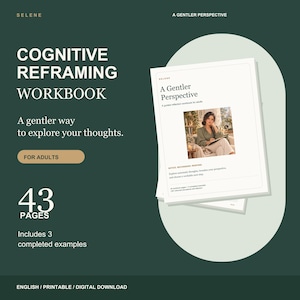 May include: A digital cognitive reframing workbook for adults titled A Gentler Perspective. The dark green cover features white text, a 43-page count, and a central image of a person writing in a notebook. It includes 3 completed examples.
