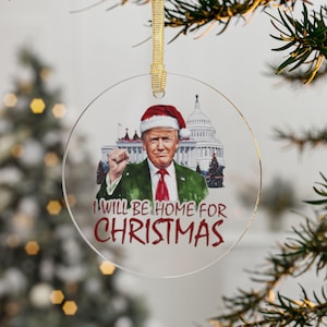 Trump Ornament, I&#39;ll be home for Christmas Trump Ornament, Trump Christmas Gifts, Holiday Decor, Political Ornament, Election Souvenir
