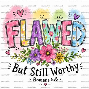 Op de afbeelding: Kleurrijk grafisch ontwerp met het woord "FLAWED" in grote, omrande letters, elk gevuld met een ander patroon en kleur. Daaronder staat de tekst "But Still Worthy" en "Romans 5:8". Het ontwerp bevat harten en bloemaccenten.
