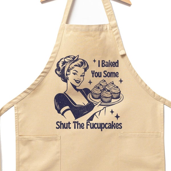 I Baked You Some Shut The Fucupcakes Apron, Funny Baking Apron, Baking Apron, Gift for Bakers, Baker Gift, Kitchen Apron,Baking Gift for Mom