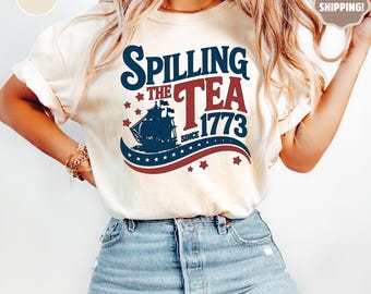 Comfort Colors® Spilling The Tea Since 1773, Spilling the Tea, Shirt,Usa Patriotic Tee,4th of July Party TShirt,Trendy Usa Celebration Shirt