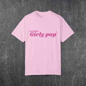Girly Pop Comfort Colors Tee Cute Shirt