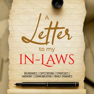 May include: A book cover design featuring the title "A Letter to my In-Laws" in brown and red text on a parchment-style background. The design includes a black pen and inkwell, with the words "Boundaries, Expectations, Strategies, Harmony, Communication, Family Dynamics" below the title.