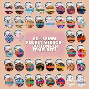 May include: A collection of 58mm pocket mirror and button pin templates. The designs include floral patterns, geometric shapes, and abstract art. The text in the image reads "60+ 58MM POCKET MIRROR/ BUTTON PIN TEMPLATES".