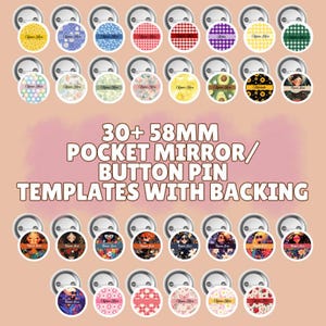 May include: A collection of 30+ pocket mirrors and button pins, each 58mm in diameter, featuring various designs. The designs include floral patterns, geometric shapes, and illustrations. The text "Name Here" is visible on some of the designs. The image also includes the text "30+ 58MM POCKET MIRROR/ BUTTON PIN TEMPLATES WITH BACKING."